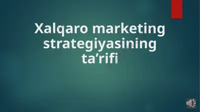 xalqaro marketing strategiyasining ta’rifi — PPTX