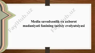 media savodxonlik va axborot madaniyati fanining tarixiy evolyutsiyasi — PPTX