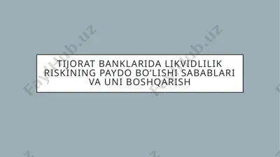 tijorat banklarida likvidlilik riskining paydo bo’lishi sabablari va uni boshqarish — PPTX