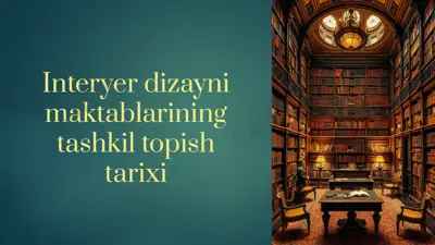 interyer dizayni maktablarining tashkil topish tarixi — PPTX