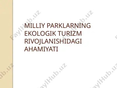 milliy parklarning ekologik turizm rivojlanishidagi ahamiyati — PPTX
