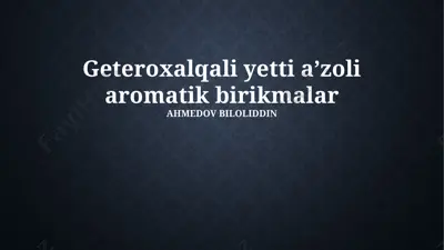 geteroxalqali yetti aʼzoli aromatik birikmalar — PPTX