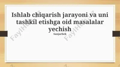 ishlab chiqarish jarayoni va uni tashkil etishga oid masalalar yechish — PPTX
