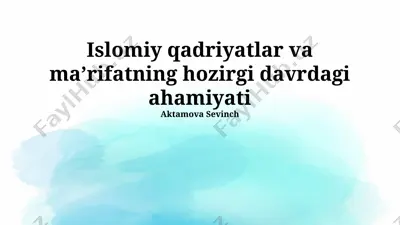 islomiy qadriyatlar va maʼrifatning hozirgi davrdagi ahamiyati — PPTX