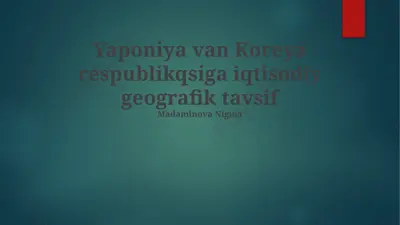 yaponiya va koreya respublikasi iqtisodiy geografik tavsifi — PPTX