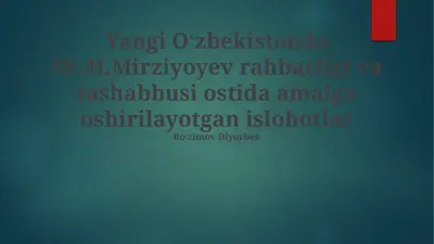 yangi oʻzbekistonda sh.m.mirziyoyev rahbarligi va tashabbusi ostida amalga oshirilayotgan islohotlar — PPTX