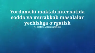 yordamchi maktab internatida sodda va murakkab masalalar yechishga oʻrgatish — PPTX