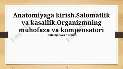 anatomiyaga kirish.salomatlik va kasallik.organizmning muhofaza va kompensatori — PPTX