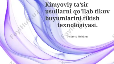 kimyoviy ta’sir usullarni qo'llab tikuv buyumlarini tikish texnologiyasi — PPTX