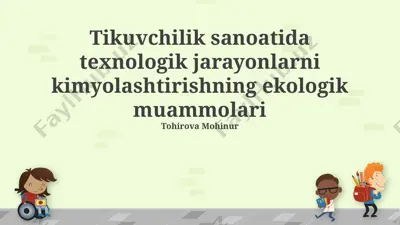 tikuvchilik sanoatida texnologik jarayonlarni kimyolashtirishning ekologik muammolari — PPTX