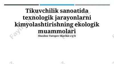 tikuvchilik sanoatida texnologik jarayonlarni kimyolashtirishning ekologik muammolari — PPTX