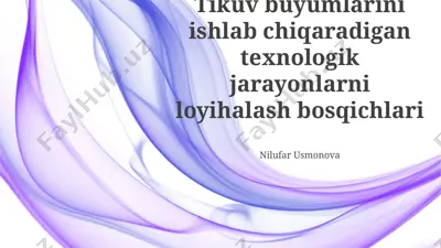 tikuv buyumlarini ishlab chiqaradigan texnologik jarayonlarni loyihalash bosqichlari — PPTX