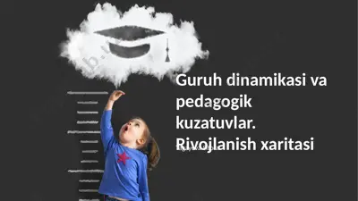 guruh dinamikasi va pedagogik kuzatuvlar. rivojlanish xaritasi — PPTX