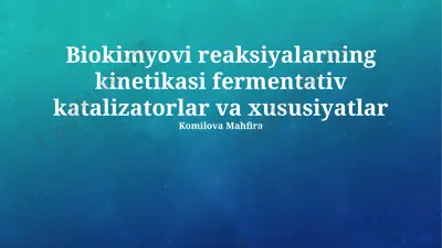 biokimyovi reaksiyalarning kinetikasi fermentativ katalizatorlar va xususiyatlar — PPTX