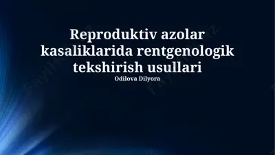reproduktiv azolar kasaliklarida rentgenologik tekshirish usullari — PPTX