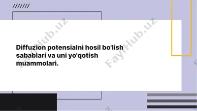 diffuzion potensialni hosil bo'lish sabablari va uni yo'qotish muammolari — PDF
