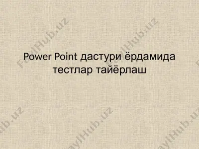 power point dasturi yordamida testlar tayyorlash — PPTX
