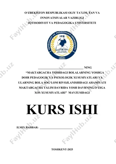 "maktabgacha yoshdagi bolalarning yoshga doir pedagogik va psixologik xususiyatlari va ularning bola sog'lom rivojlanishidagi ahamiyati mavzusidagi kurs ishi" — DOCX