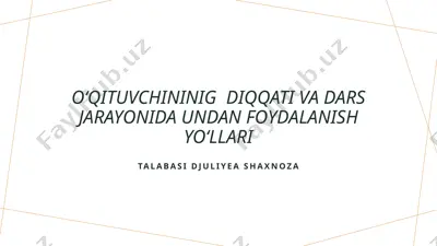 oʻqituvchining diqqati va dars jarayonida undan foydalanish yoʻllari — PPTX