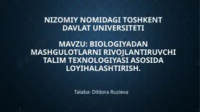 biologiyadan mashg'ulotlarni rivojlantiruvchi talim texnologiyasi asosida loyihalashtirish — PPTX