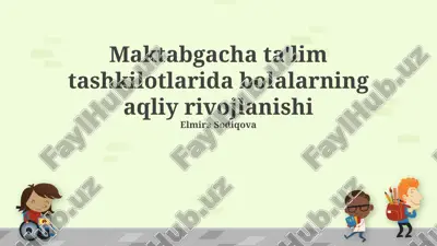 maktabgacha ta'lim tashkilotlarida bolalarning aqliy rivojlanishi — PPTX