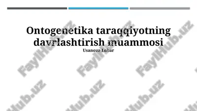 ontogenetik rivojlanish davrlarining belgilari va mezonlari — PPTX