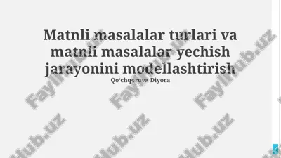 matnli masalalar turlari va matnli masalalar yechish jarayonini modellashtirish — PPTX