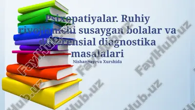 psixopatiyalar. ruhiy rivojlanishi susaygan bolalar va differensial diagnostika masalalari — PPTX