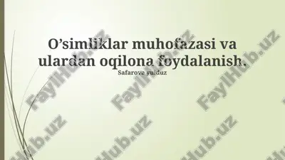 o’simliklar muhofazasi va ulardan oqilona foydalanish. — PPTX