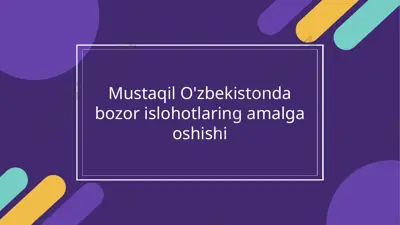 mustaqil o'zbekistonda bozor islohotlaring amalga oshishi — PPTX