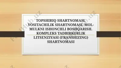 topshiriq shartnomasi. vositachilik shartnomasi. mol-mulkni ishonchli boshqarish. kompleks tadbirkorlik litsenziyasi (franshizing) shartnomasi — PPTX