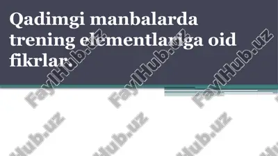 qadimgi manbalarda trening elementlariga oid fikrlar. — PPTX