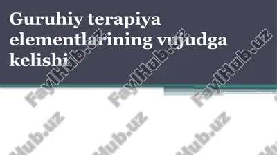 guruhiy terapiya elementlarining vujudga kelishi — PPTX