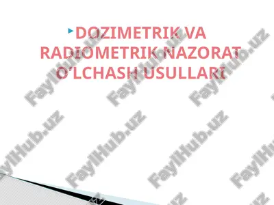dozimetrik va radiometrik nazorat o'lchash usullari — PPTX