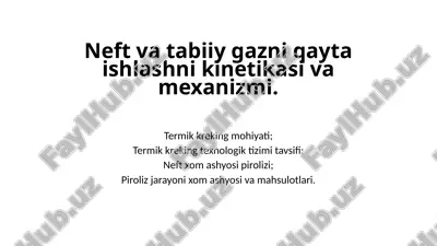 neft va tabiiy gazni qayta ishlashni kinetikasi va mexanizmi — PPTX