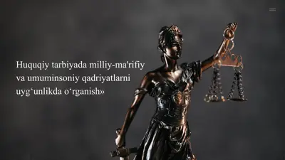 huquqiy tarbiyada milliy-ma'rifiy va umuminsoniy qadriyatlarni uyg‘unlikda o‘rganish — PPTX