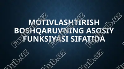 motivlashtirish boshqaruvning asosiy funksiyasi sifatida — PPTX