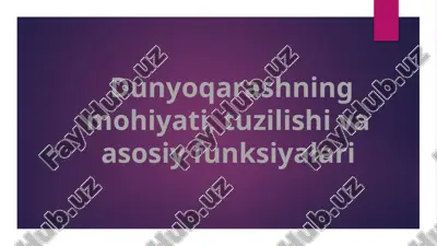 dunyoqarashning mohiyati, tuzilishi va asosiy funksiyalari — PPTX