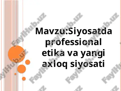 siyosatda professional etika va yangi axlqsiyosati — PPTX