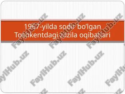 1967-yilda sodir bo’lgan toshkentdagi zilzila oqibatlari — PPTX