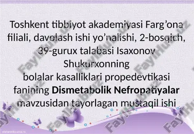 isaxonov shukurxonning bolalar kasalliklari propedevtika sifanining dismetabolik nefropatiya lar mavzusida tayorlagan mustaqilishi — PPTX