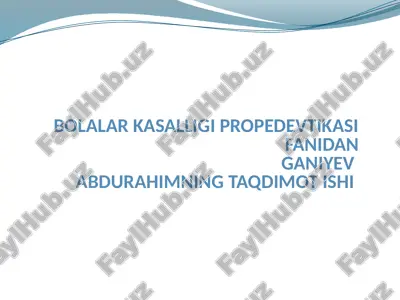 bolalar kasalligi propedevtikasi fanidanganiyev abdurahimning taqdimot ishi — PPTX