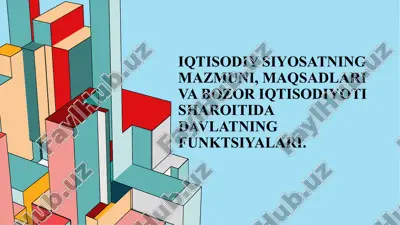 iqtisodiy siyosatning mazmuni, maqsadlari va bozor iqtisodiyoti sharoitida davlatning funktsiyalari — PPTX
