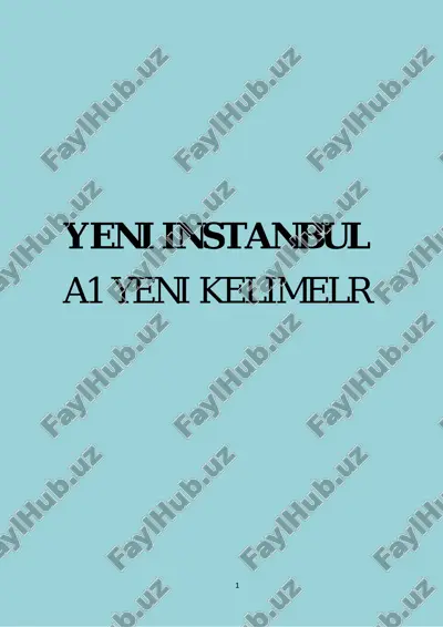 mustaqil turk tili o'rganuvchilar uchun "yeni istanbul" a1 kitobing barcha yangi so'zlari. turk-o'zbek tilidagi lig'at. — PDF