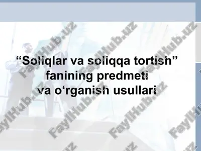 "soliqlar va soliqqa tortish fanining predmeti va o‘rganish usullari" — PPT
