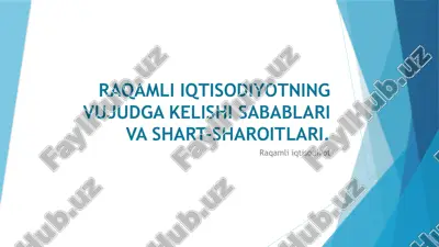 raqamli iqtisodiyotning vujudga kelishi sabablari va shart-sharoitlari — PPTX