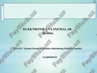 yarimoʼtkazgich asboblar ishlashining fizikaviy asoslari — PPTX