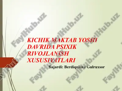kichik maktab yosgi davrida psixik rivojlanish xususiyatlari — PPTX