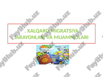 xalqaro migratsiya jarayonlari va muammolari — PPTX
