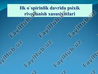 ilk o`spirinlik davrida psixik rivojlanish xususiyatlari — PPT